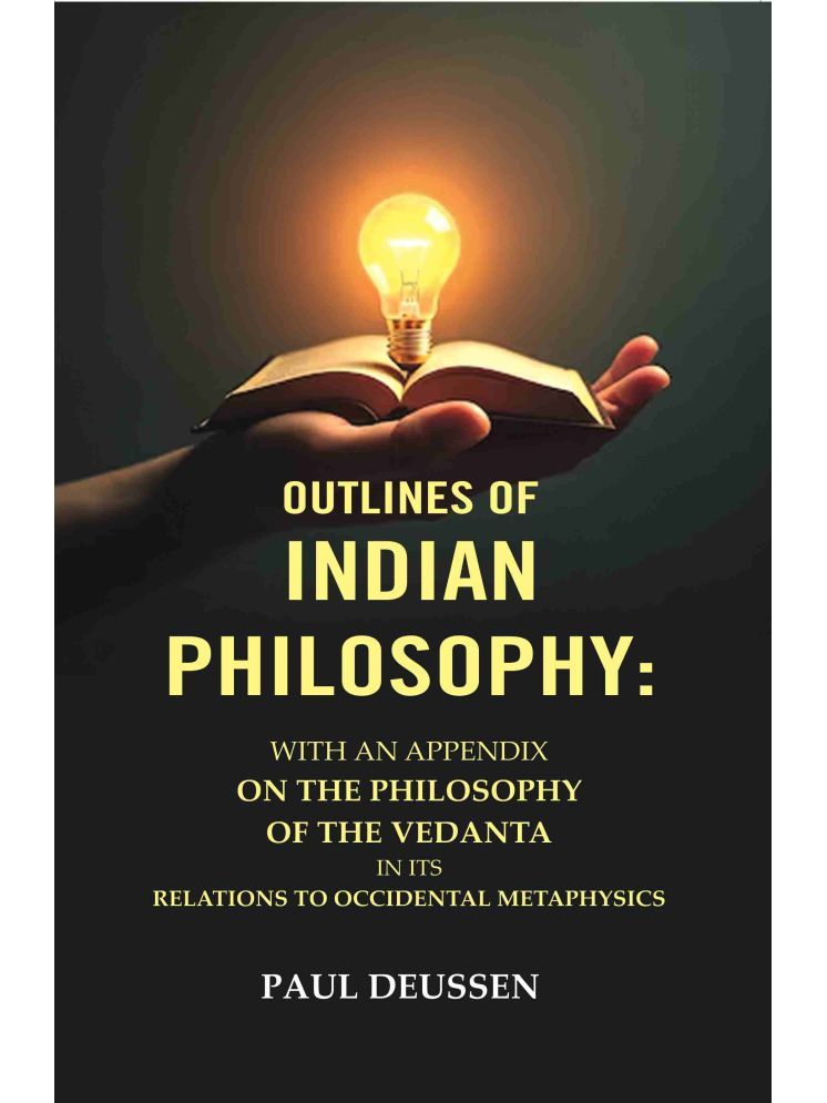     			Outlines of Indian Philosophy: With an Appendix on the Philosophy of the Vedanta in Its Relations to Occidental Metaphysics