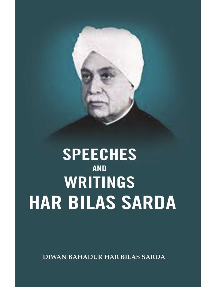     			Speeches and Writings Har Bilas Sarda