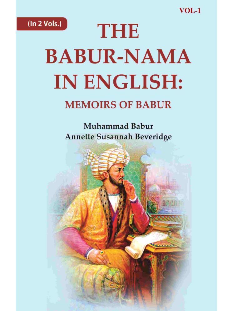     			The Babur-nama in English: Memoirs of Babur 1st