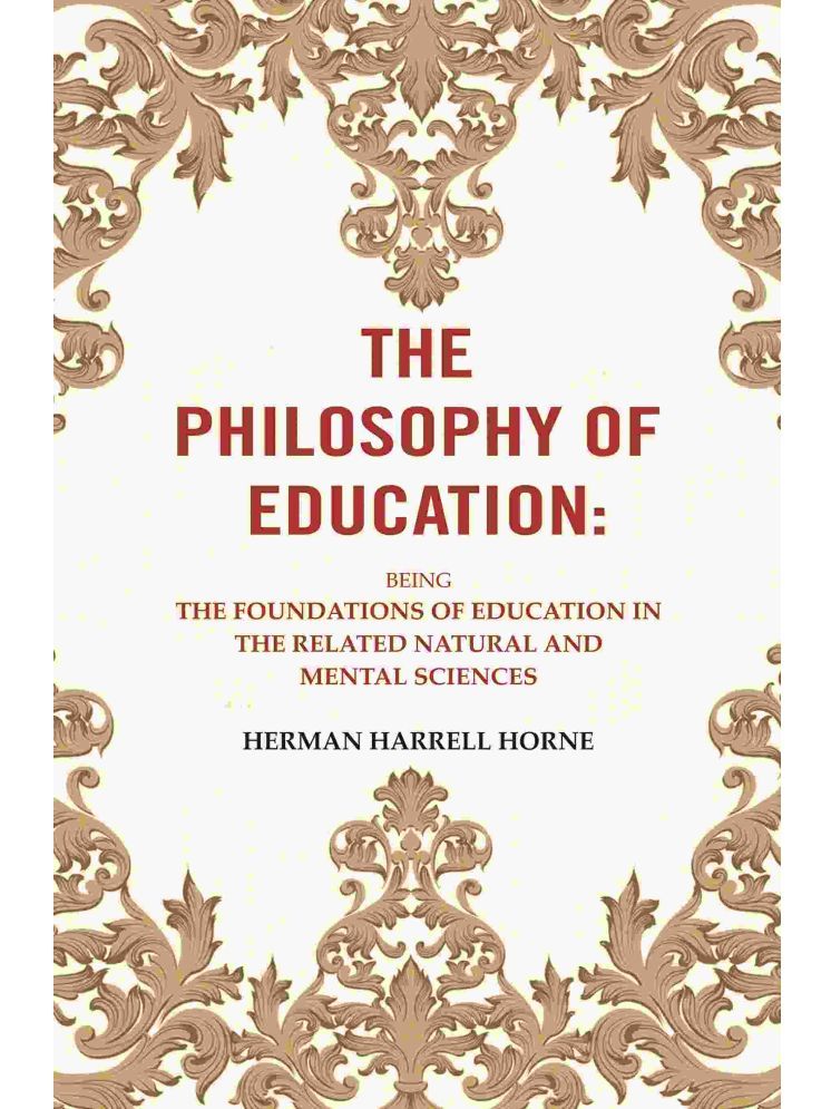     			The Philosophy of Education: Being the Foundations of Education in the Related Natural and Mental Sciences [Hardcover]