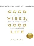 Good Vibes, Good Life: How Self-Love Is the Key to Unlocking Your Greatness Paperback  Notebook, 31 December 2018