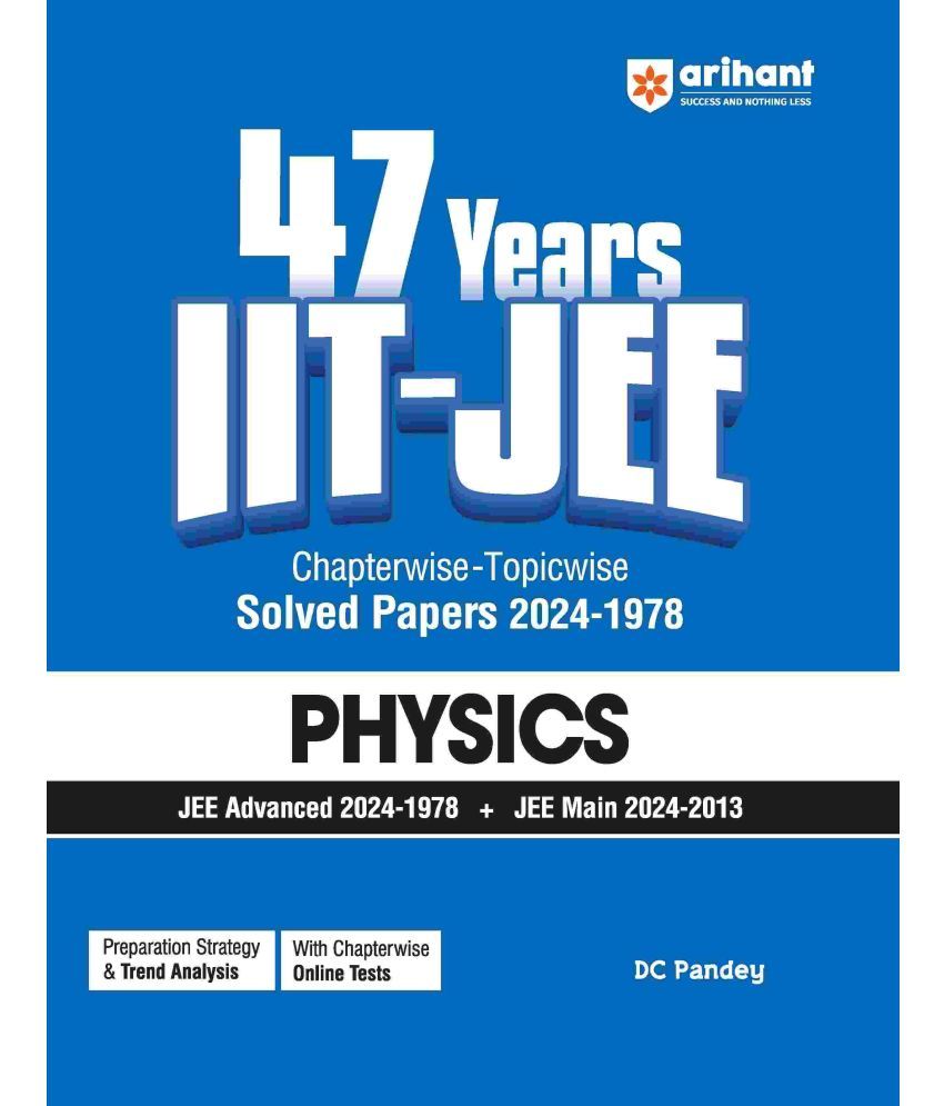     			Arihant IIT JEE Physics | 47 Years Chapterwise Topicwise Solved Papers (2024-1978) | For JEE Main and Advanced 2025