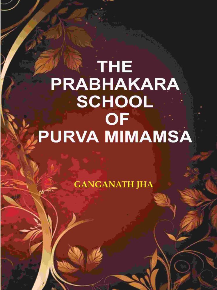     			The Prabhakara School of Purva Mimamsa