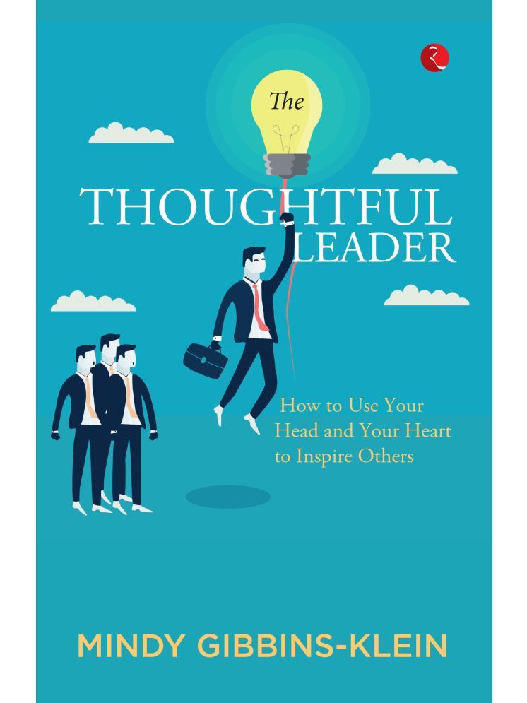     			The Thoughtful Leader : How to Use Your Head and Heart to Inspire Others