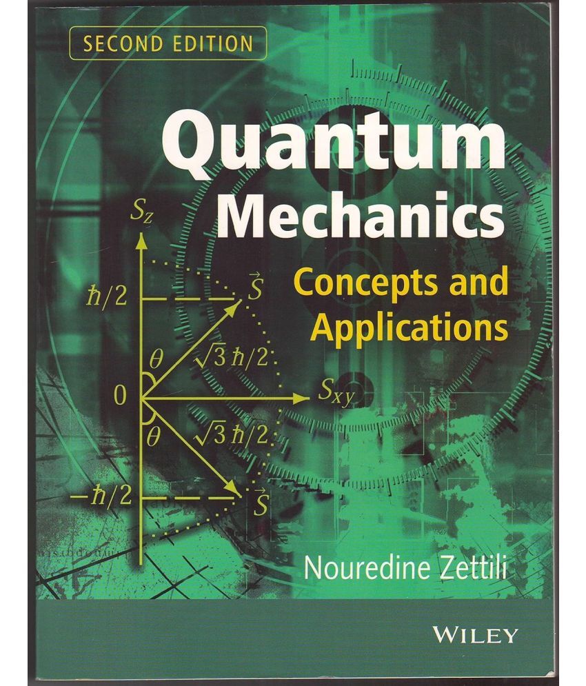     			Quantum Mechanics : Concepts And Applications, 2Nd Edn by Nouredine Zettili, Wiley India, 2016, Paperback