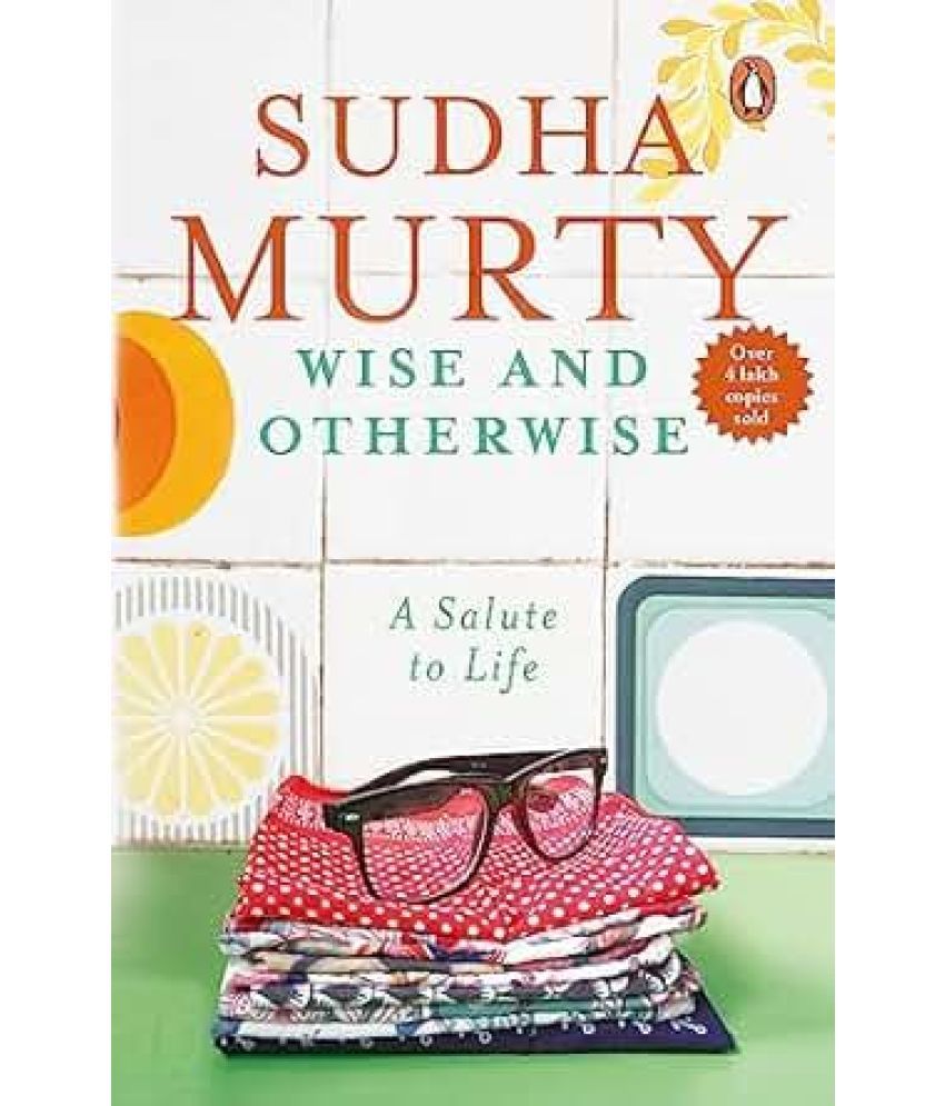     			Wise and Otherwise: A salute to Life [Paperback] Sudha Murty [Paperback] Murty Sudha Paperback – 1 January 2006