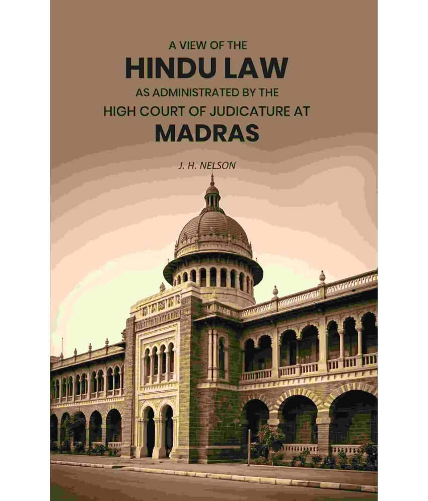     			A View of the Hindu Law As Administrated by the High Court of Judicature at Madras