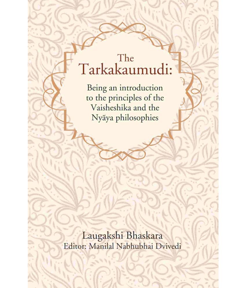     			The Tarkakaumudi: Being an introduction to the principles of the Vaisheshika and the Nyāya philosophies