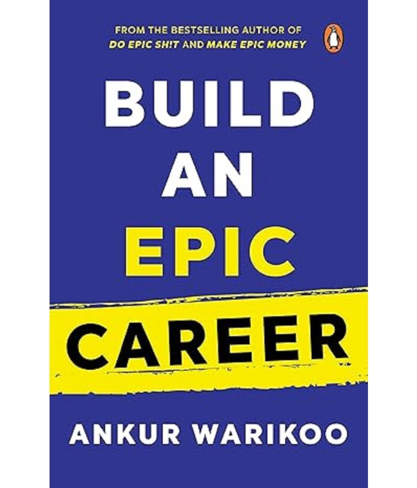     			Build an Epic Career: From the Bestselling Author of Make Epic Money [Paperback] Warikoo, Ankur Paperback– 22 January 2025