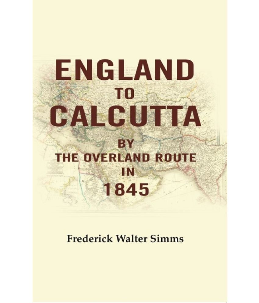     			England to Calcutta: By the Overland Route in 1845