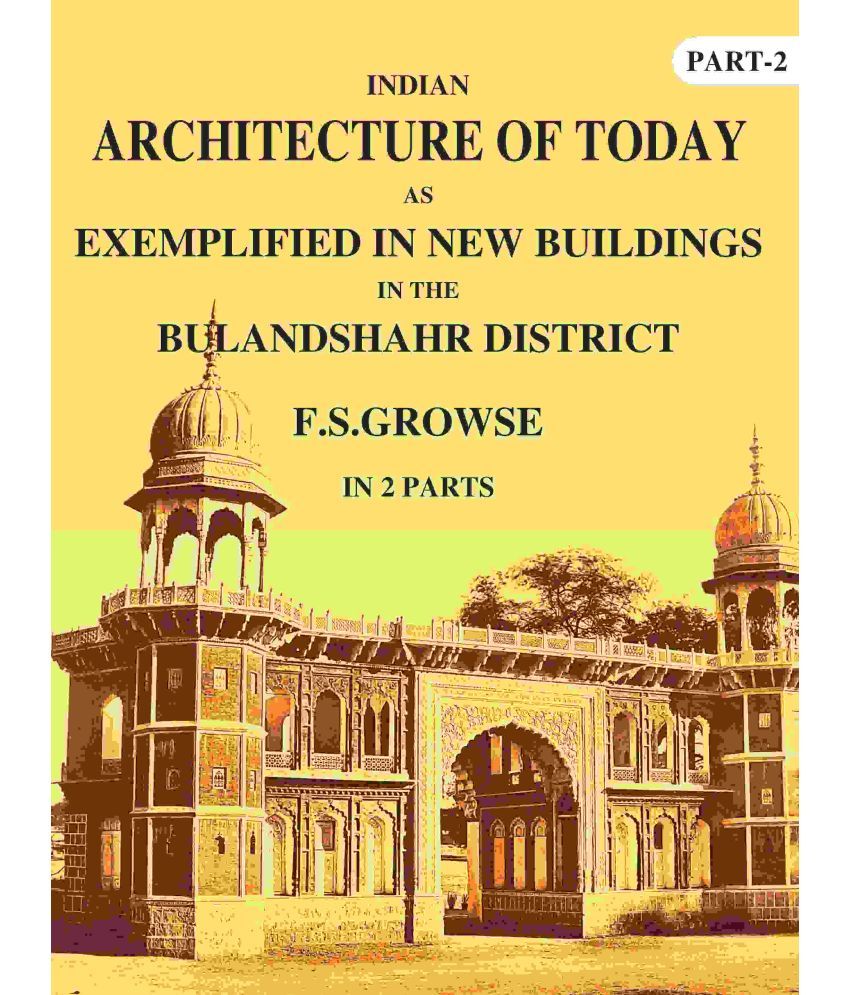     			Indian Architecture of Today: As Exemplified In New Buildings in the Bulandshahr District 2nd [Hardcover]