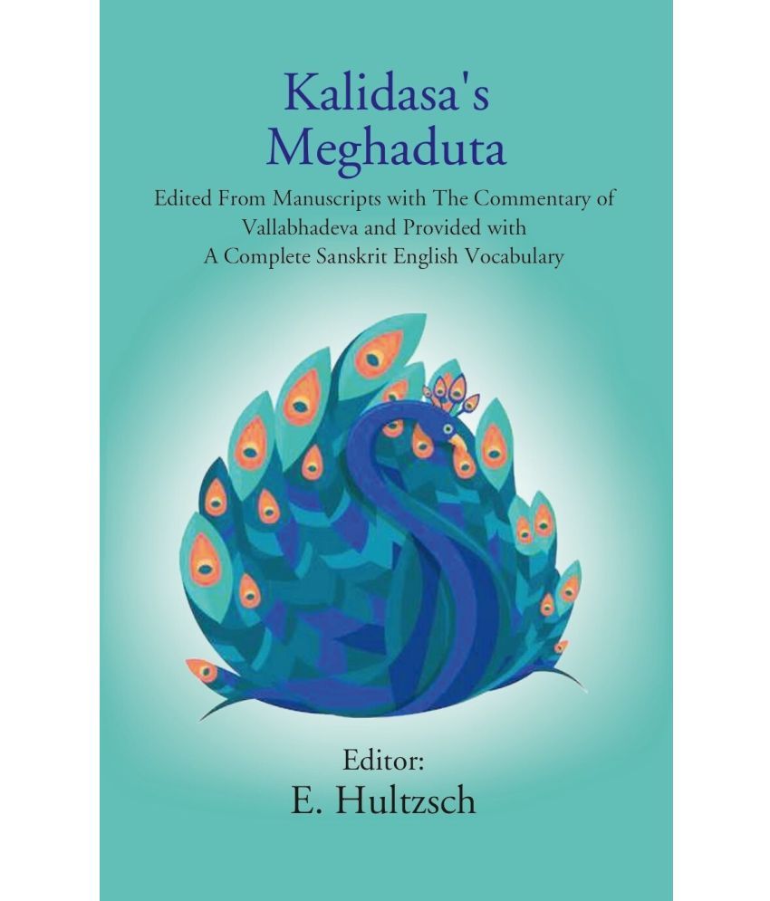     			Kalidasa's Meghaduta: Edited From Manuscripts with The Commentary of Vallabhadeva and Provided with A Complete Sanskrit English Vocabulary