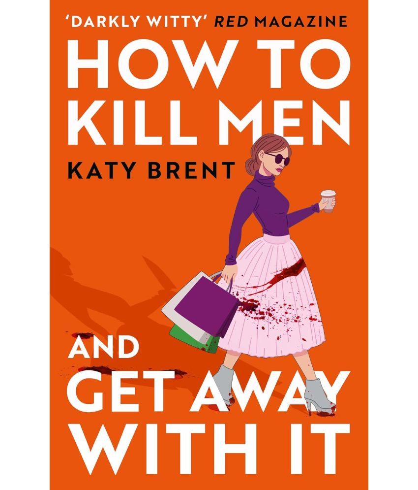     			How to Kill Men and Get Away With It: A deliciously dark, hilariously addictive debut psychological thriller, about friendship, love and murder for 2022