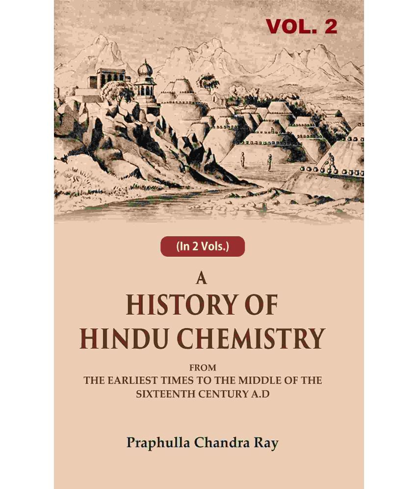     			A History of Hindu Chemistry: From the Earliest Times to the Middle of the Sixteenth Century A.D 2nd