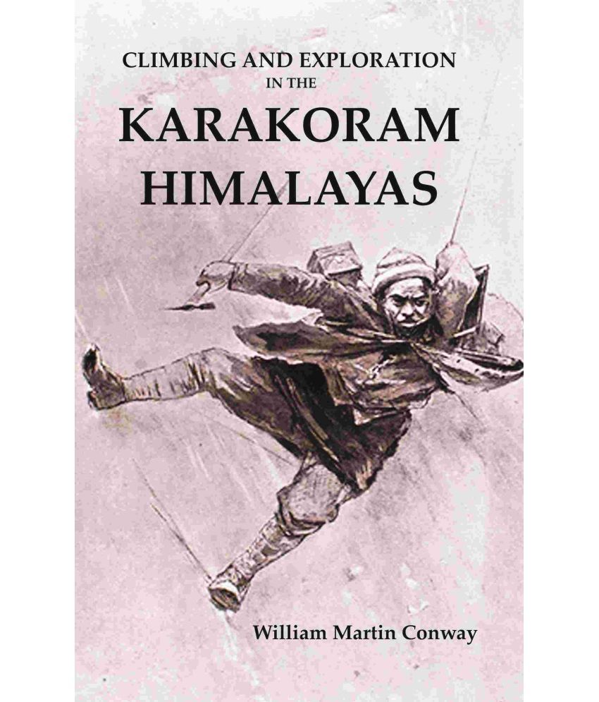     			Climbing And Exploration in the Karakoram Himalayas [Hardcover]