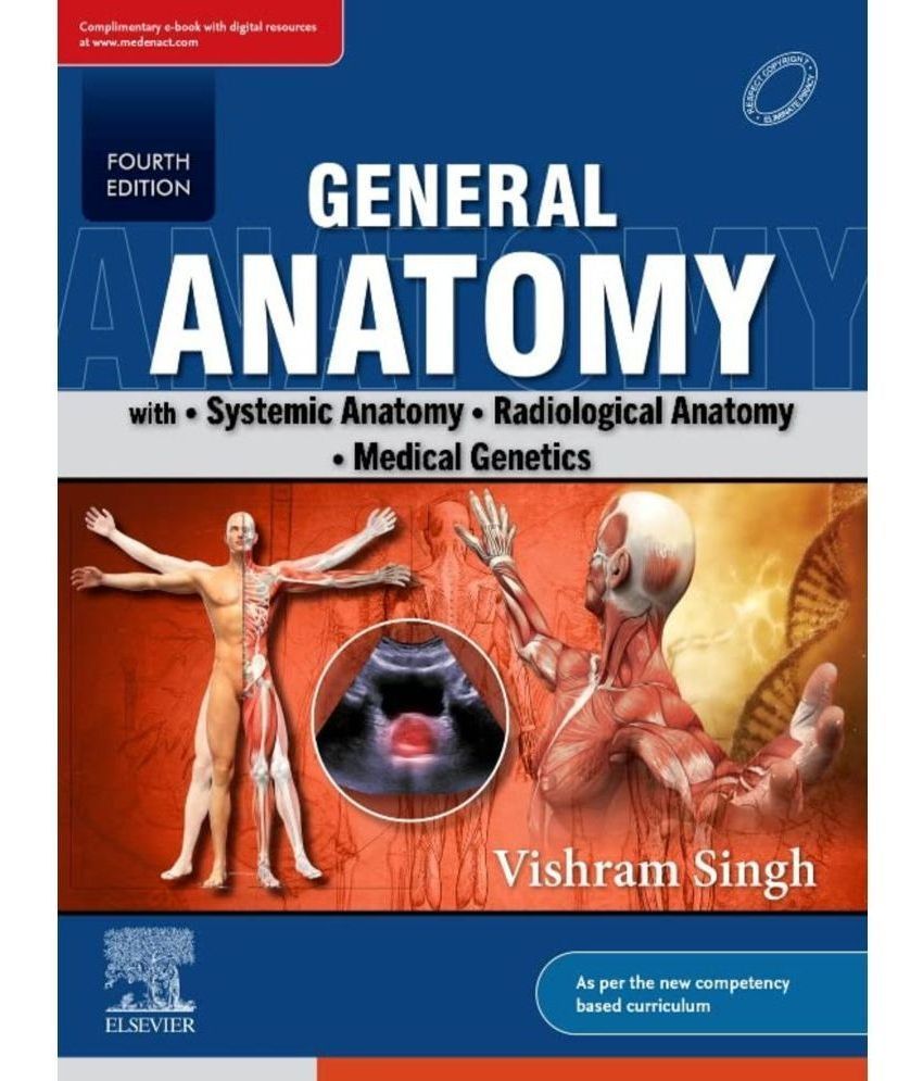     			General Anatomy with Systemic Anatomy, Radiological Anatomy, Medical Genetics, Fourth Edition (Paperback, VISHRAM SINGH)