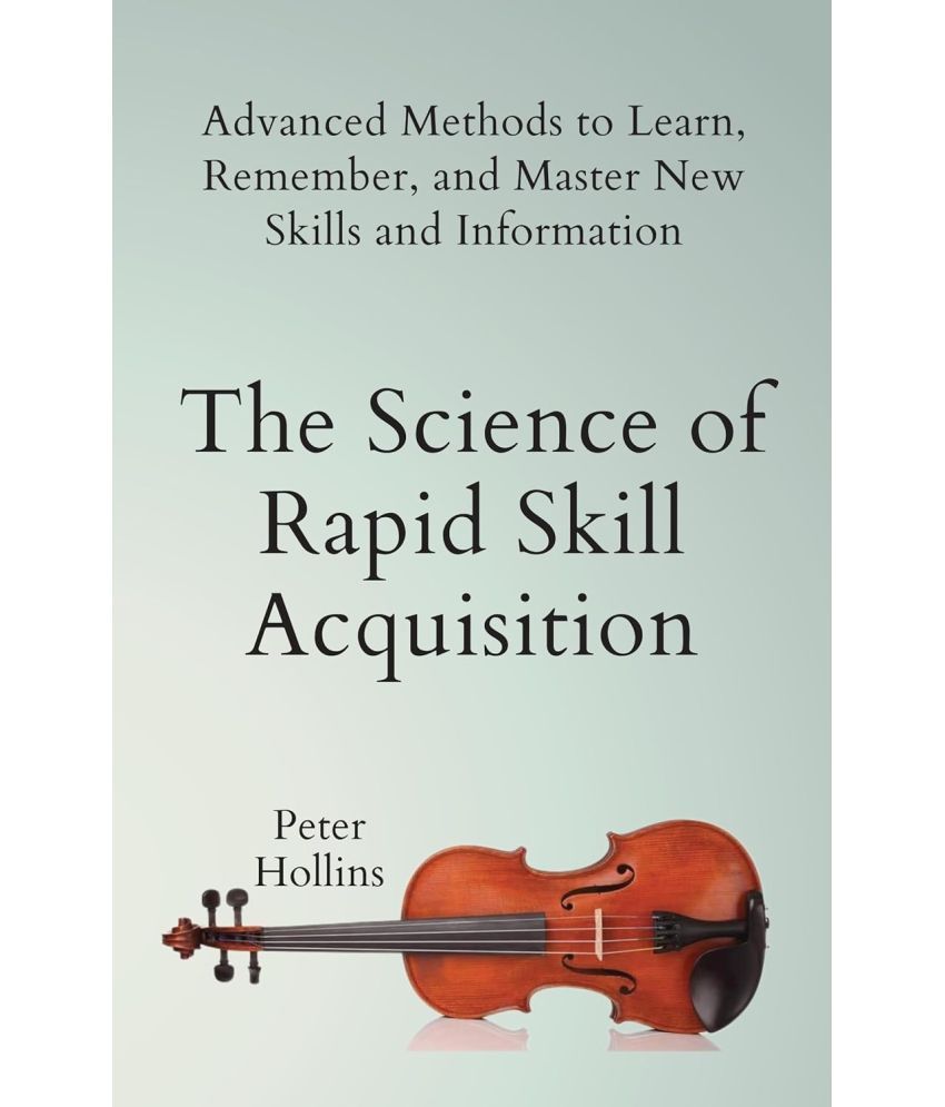     			The Science of Rapid Skill Acquisition