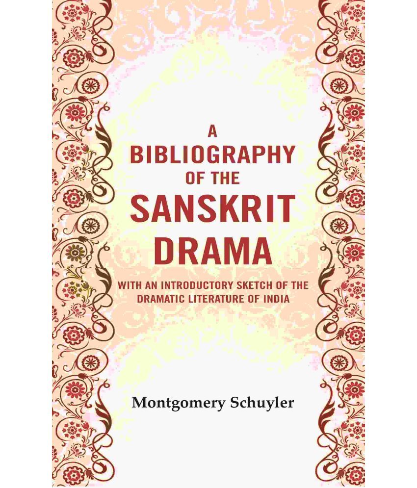     			A bibliography of the Sanskrit drama : With an introductory sketch of the dramatic literature of India