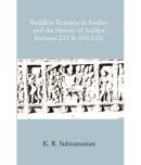 Buddhist Remains In Andhra And The History Of Andhra Between 225 & 610 A.D