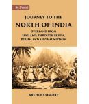 Journey To The North Of India, Overland From England, Through Russia, Persia, And Affghaunistaun