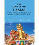 The Land Of Lamas: Notes Of A Journey Through China, Monolia And Tibet