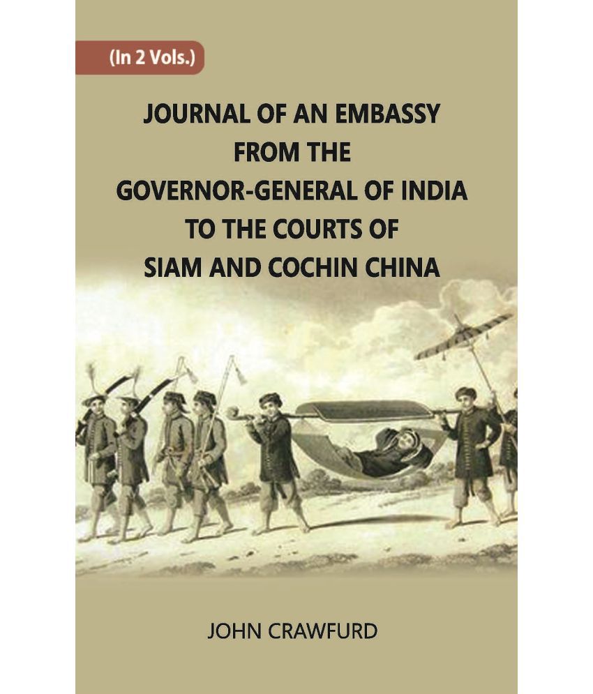     			Journal Of An Embassy From The Governor-General Of India To The Courts Of Siam And Cochin China