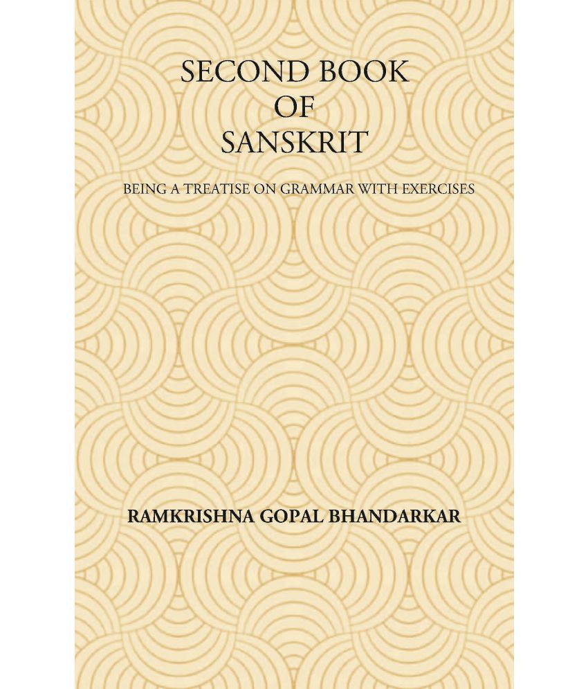     			SECOND BOOK OF SANSKRIT : Being a Treatise on Grammar with Exercises