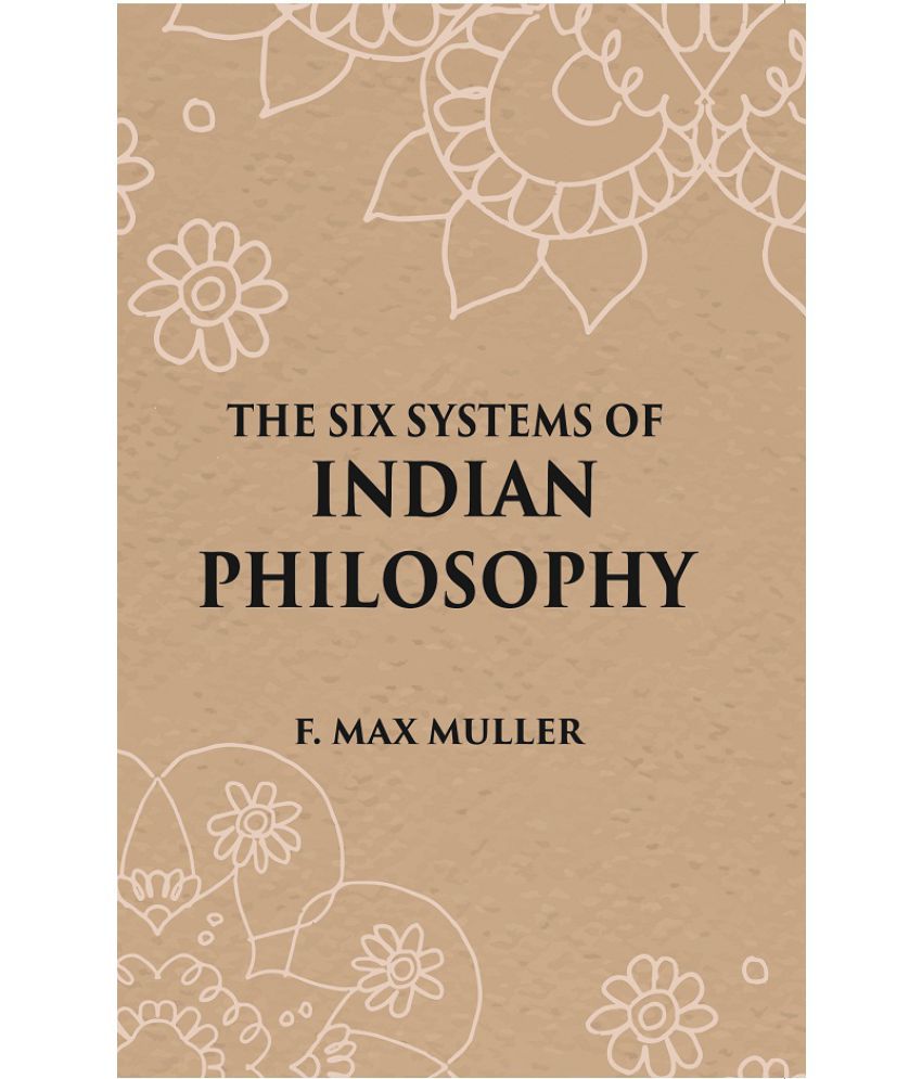     			THE SIX SYSTEMS OF INDIAN PHILOSOPHY