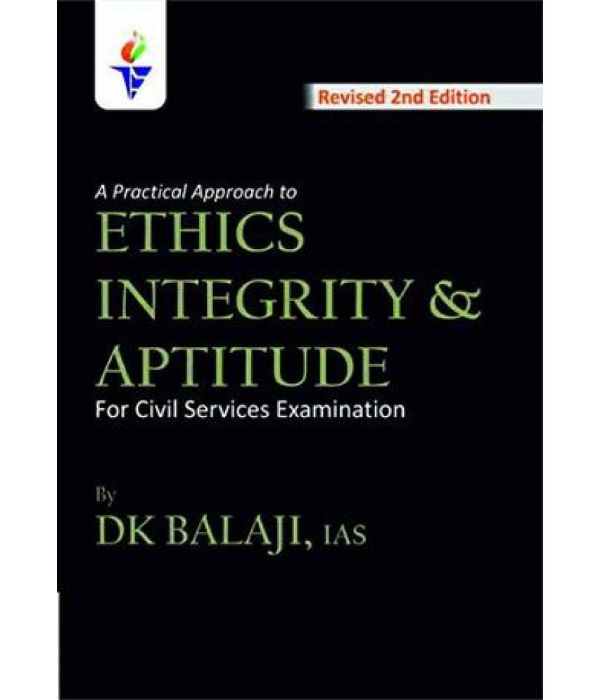     			A Practical Approach to Ethics Integrity and Aptitude by DK BALAJI IAS