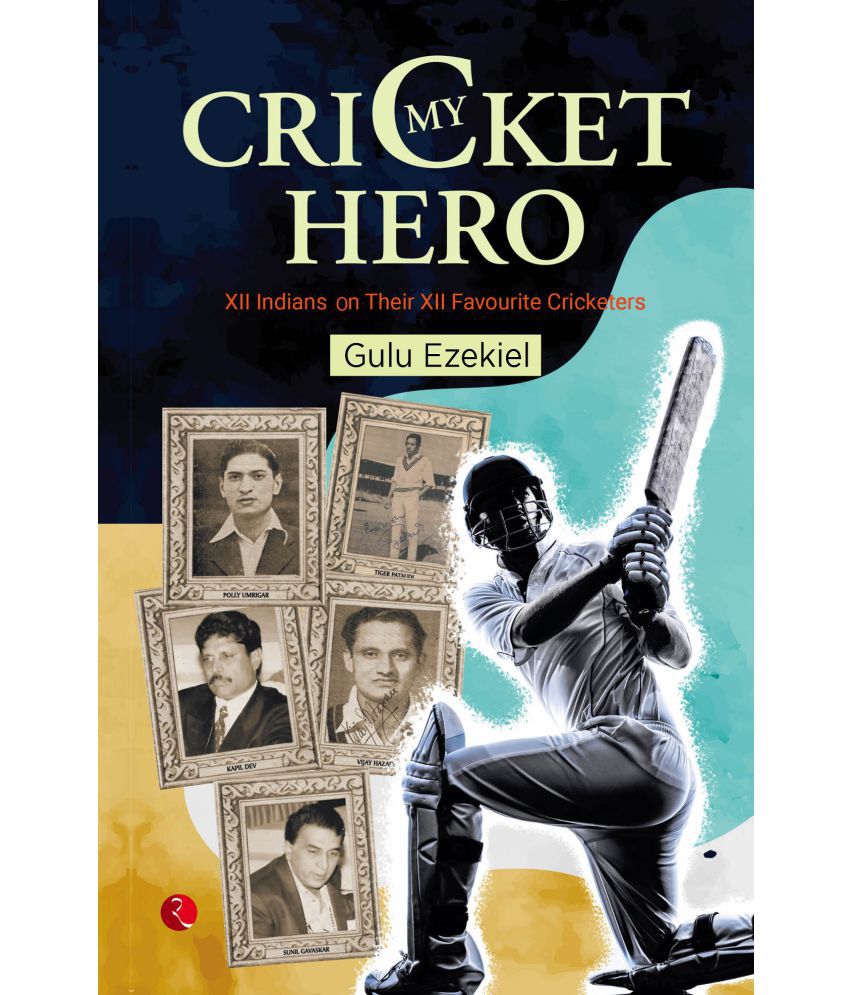     			MY CRICKET HERO: XII INDIANS ON THEIR XII FAVOURITE CRICKETERS