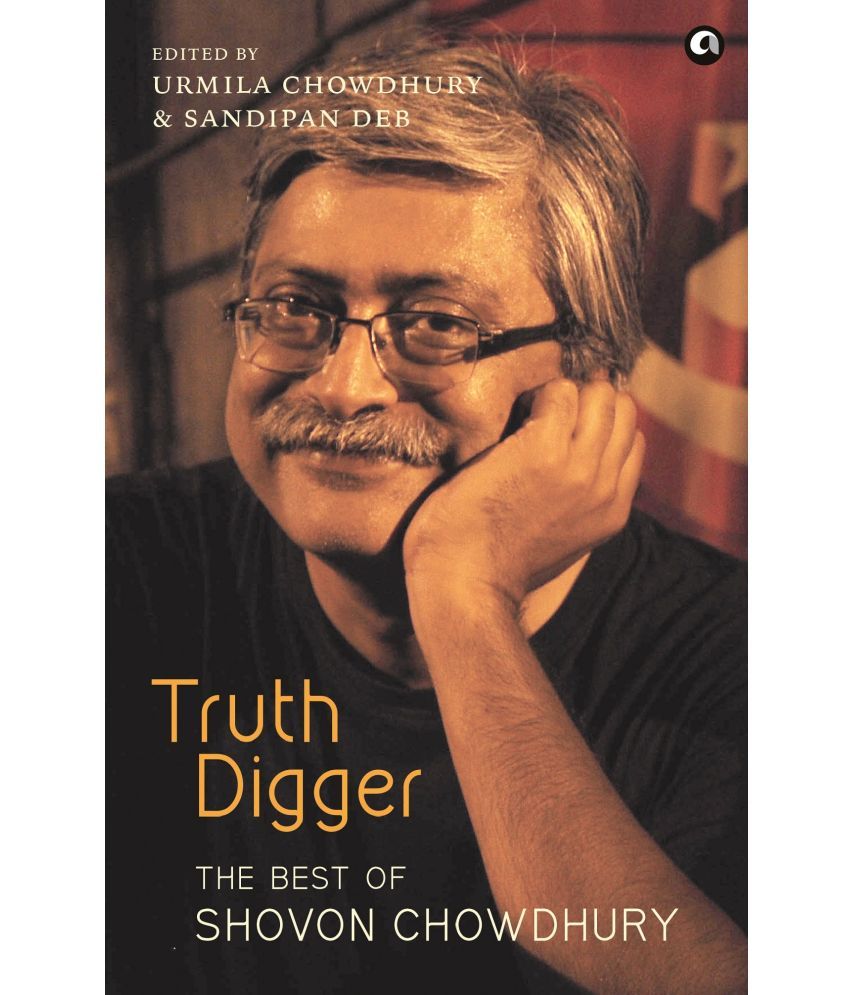     			TRUTH DIGGER: THE BEST OF SHOVON CHOWDHURY