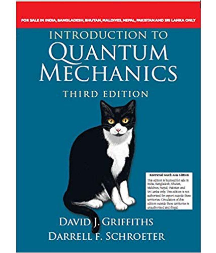     			Introduction to Quantum Mechanics (3rd edition 2022) by David J. Griffiths, Darrell F. Schroeter