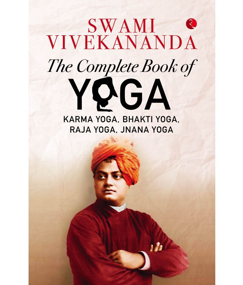     			THE COMPLETE BOOK OF YOGA: Karma Yoga, Bhakti Yoga, Raja Yoga, Jnana Yoga
