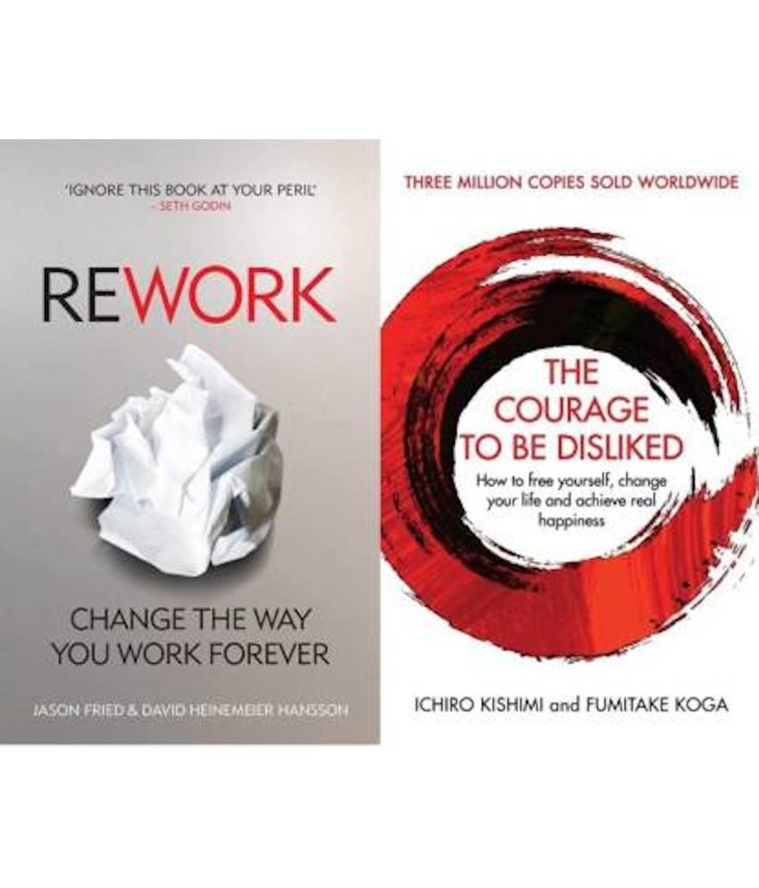     			ReWork: Change The Way You Work Forever & The Courage To Be Disliked: How To Free Yourself, Change Your Life And Achieve Real Happiness (Courage To Series)  (Paperback, David Heinemeier Hansson)