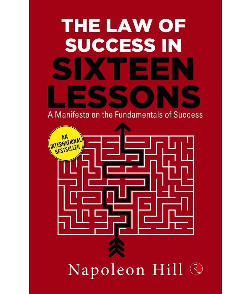     			THE LAW OF SUCCESS IN SIXTEEN LESSONS: A Manifesto on the Fundamentals of Success