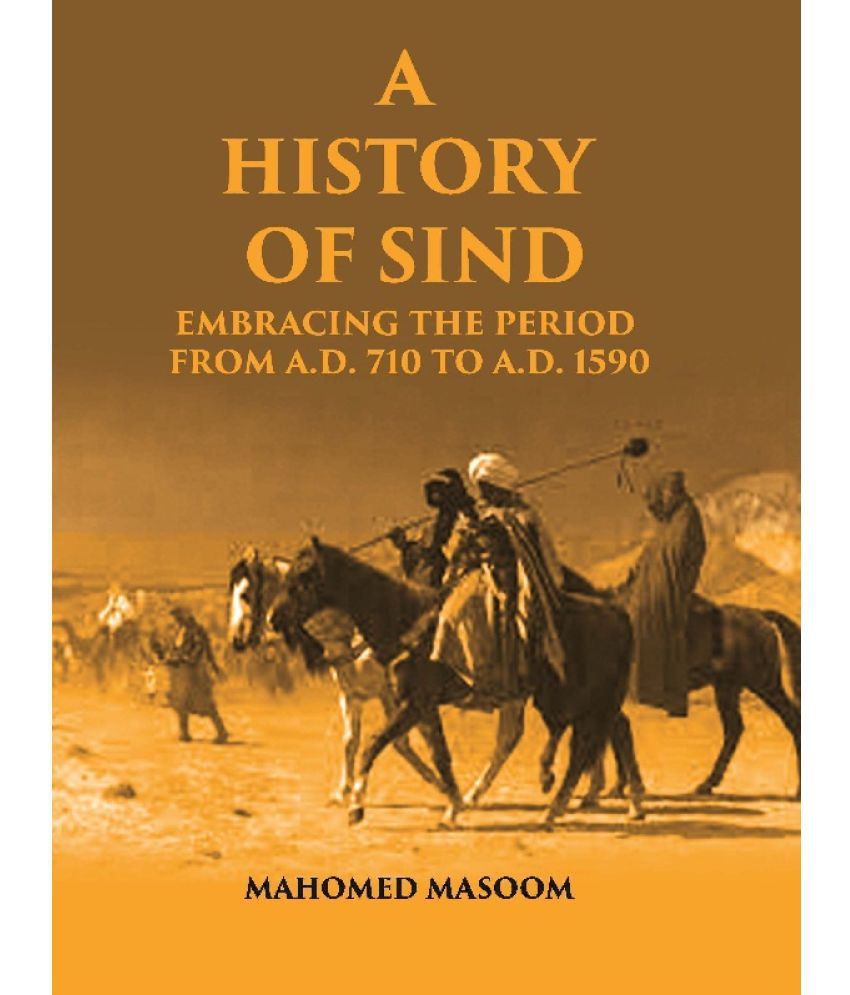     			A History of Sind: Embracing the Period From A.D. 710 To A.D. 1590 [Hardcover]