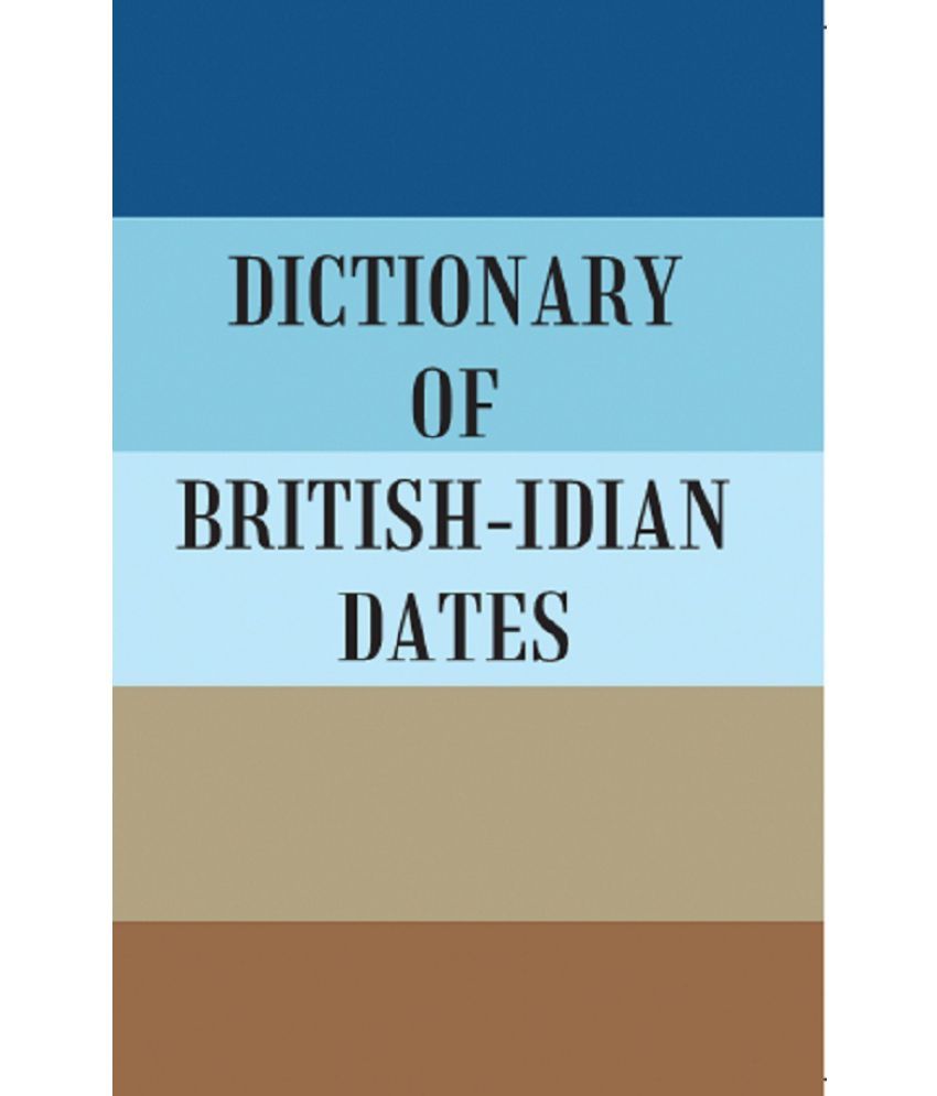     			DICTIONARY OF BRITISH-INDIAN DATES [Hardcover]