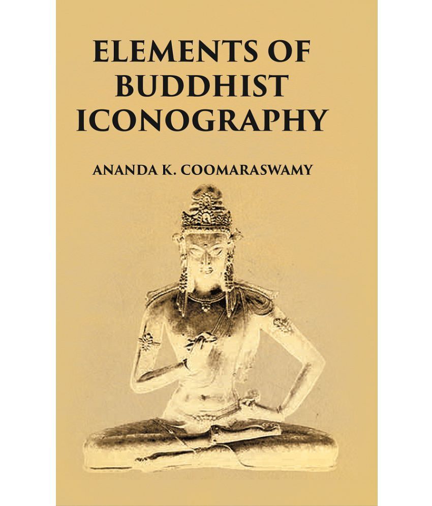     			ELEMENTS OF BUDDHIST ICONOGRAPHY [Hardcover]