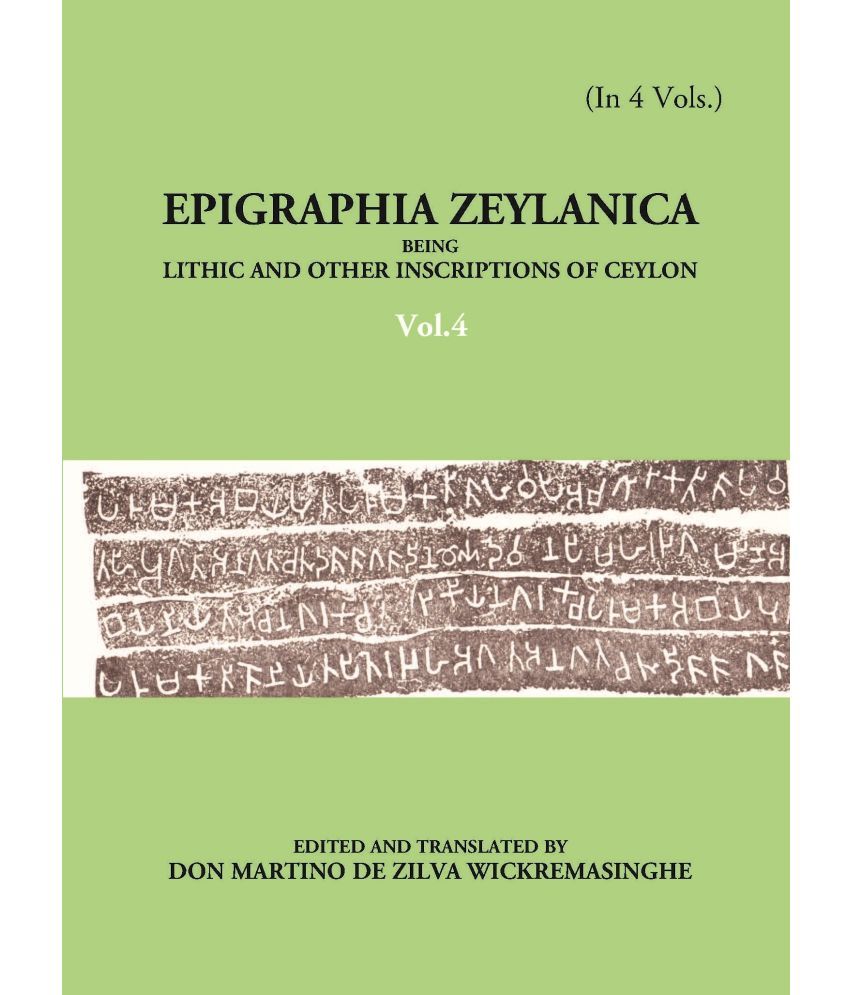     			Epigraphia Zeylanica Being Lithic And Other Inscriptions Of Ceylon Volume Vol. 4th [Hardcover]