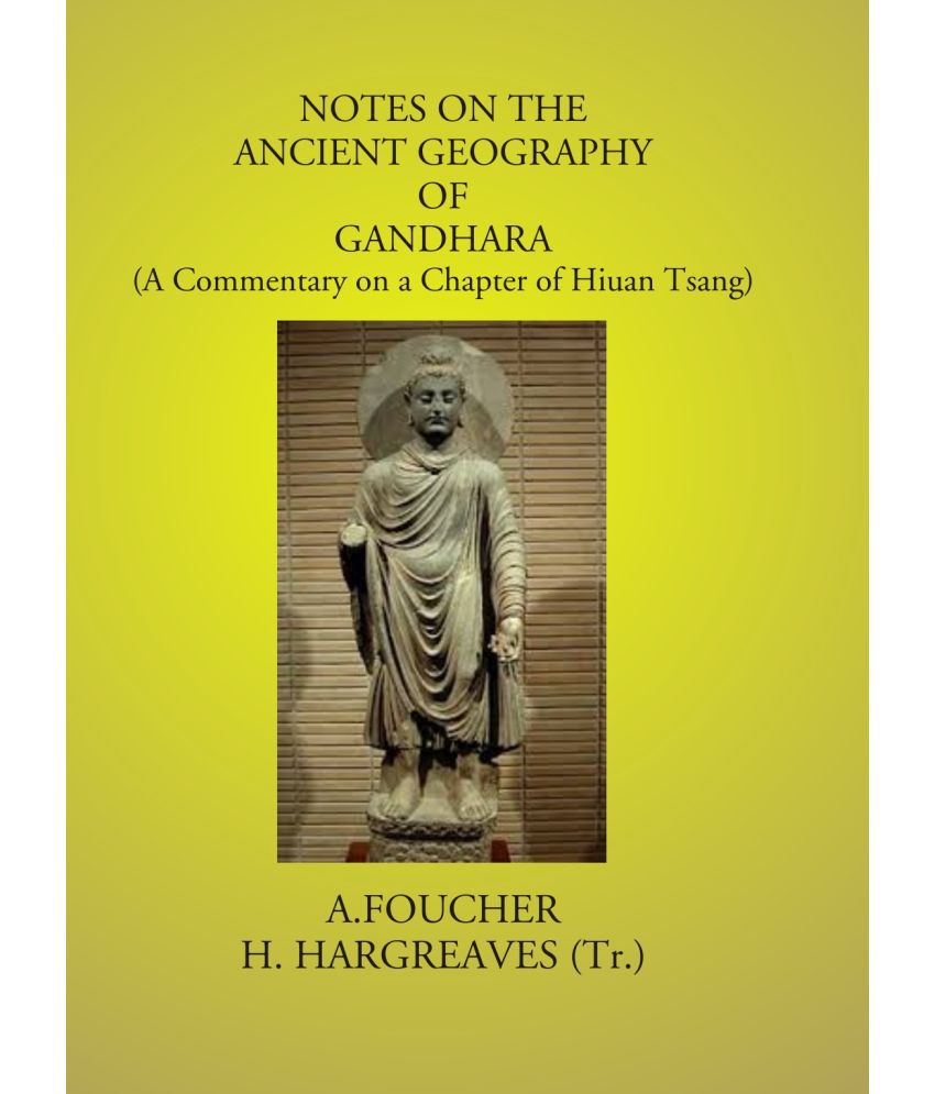     			Notes On The Ancient Geography Of Gandhara: (A Commentary On A Chapter Of Hiuan Tsang) [Hardcover]