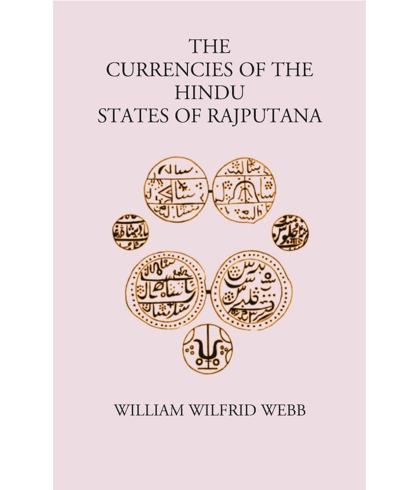     			THE CURRENCIES OF THE HINDU STATES OF RAJPUTANA [Hardcover]