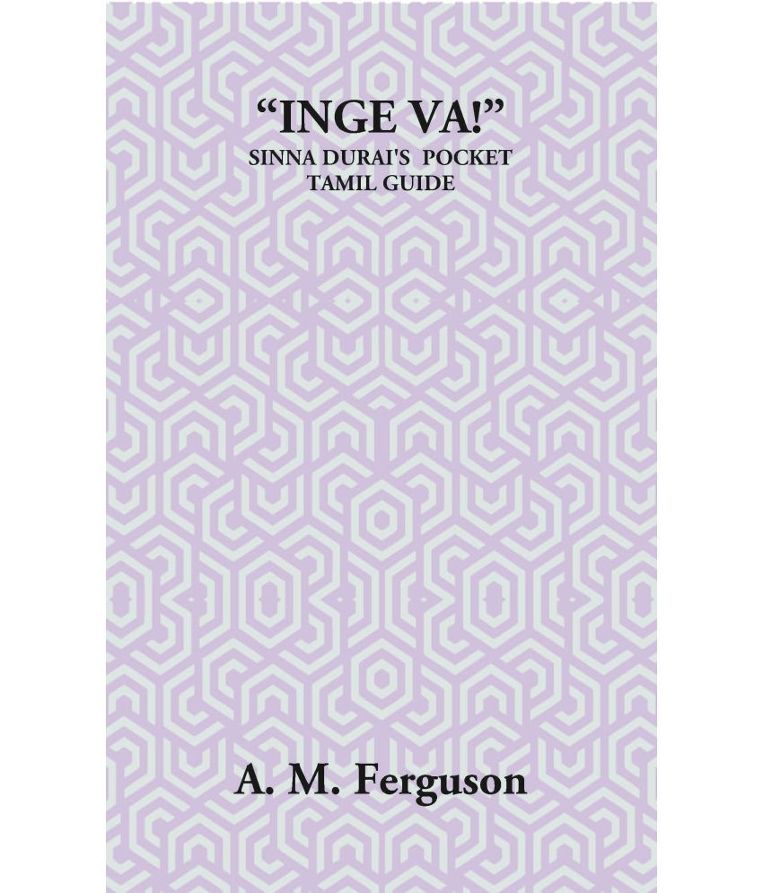     			“Inge Va!” Or The Sinna Durai’S Pocket Tamil Guide