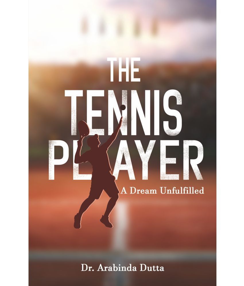     			The Tennis Player : A Dream Unfulfilled