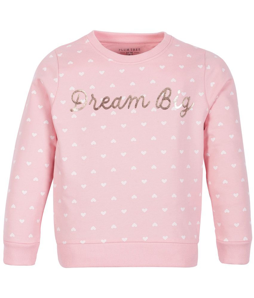     			Plum Tree Girls Dream Big print Round neck Pullover Sweatshirt- Pink