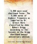 5,000 most-used shorthand forms The 5,000 words of highest frequency as compiled by Dr. Ernest Horn classified by John Robert Gregg accord [Hardcover]