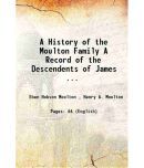 A History of the Moulton Family A Record of the Descendents of James ... 1905 [Hardcover]