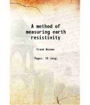 A method of measuring earth resistivity 1916 [Hardcover]