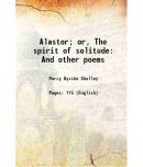 Alastor; or, The spirit of solitude And other poems 1816 [Hardcover]