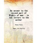 An answer to the second part of Rights of man : in two letters to the author 1792 [Hardcover]