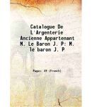 Catalogue De litres'Argenterie Ancienne Appartenant M. Le Baron J. P M. le baron J. P 1878 [Hardcover]